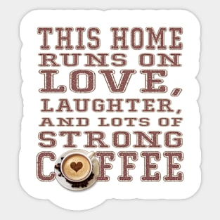 COFFEE - THIS HOME RUNS ON LOVE Sticker